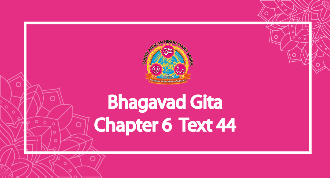 Bhagavad Gita  – Chapter 6 Text 44